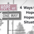 4 Ways to Find Hope in Hopeless Situations